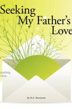 Seeking My Father's Love af M. A. Brummette