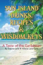 Sun Island Drinks, Recipes & Wisdom Keys af Valerie Lane Gore
