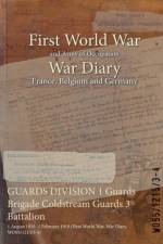 GUARDS DIVISION 1 Guards Brigade Coldstream Guards 3 Battalion
