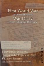 1 DIVISION Divisional Troops Welsh Regiment 1/6th Battalion Pioneers