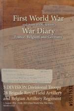 5 DIVISION Divisional Troops 28 Brigade Royal Field Artillery and Belgian Artillery Regiment