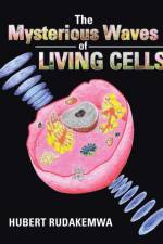 Mysterious Waves of Living Cells af Hubert Rudakemwa