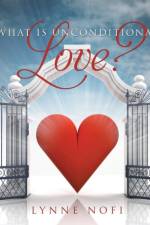 What Is Unconditional Love? af Lynne Nofi