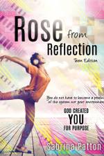 Rose from Reflection Teen Edition af Sabrina Patton