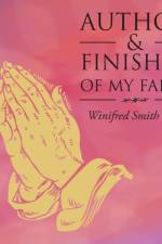 Author & Finisher of My Faith af Winifred Smith Eure