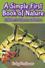 Simple First Book of Nature - Children's Science & Nature af Baby Professor