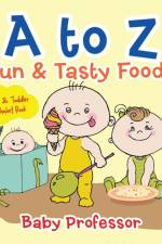 to Z Fun & Tasty Foods Baby & Toddler Alphabet Book af Baby Professor