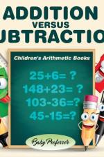 Addition Versus Subtraction Children's Arithmetic Books af Baby Professor
