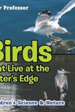 Birds That Live at the Water's Edge Children's Science & Nature af Baby Professor