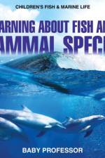 Learning about Fish and Mammal Species Children's Fish & Marine Life af Baby Professor