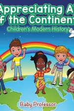 Appreciating All of the Continents Children's Modern History af Baby Professor