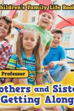 Brothers and Sisters Getting Along- Children's Family Life Books af Baby Professor