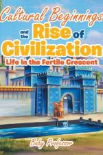 Cultural Beginnings and the Rise of Civilization af Baby Professor
