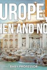 Europe, Then and Now Children's European History af Baby Professor