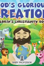 God's Glorious Creation - Children's Christianity Books af Baby Professor