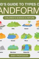 Kid's Guide to Types of Landforms - Children's Science & Nature af Baby Professor