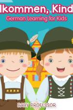 Willkommen, Kinder! German Learning for Kids af Baby Professor