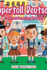 Supertoll Deutsch! German Learning for Kids af Baby Professor