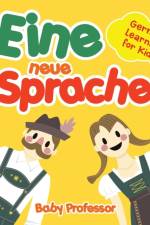 Eine neue Sprache German Learning for Kids af Baby Professor