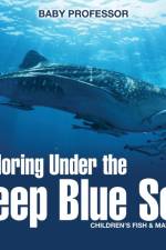 Exploring Under the Deep Blue Sea Children's Fish & Marine Life af Baby Professor