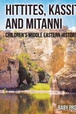 Hittites, Kassites and Mitanni Children's Middle Eastern History Books af Baby Professor