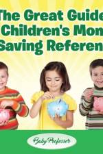 Great Guide to Children's Money & Saving Reference af Baby Professor