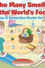 Many Smells of the World's Foods Sense & Sensation Books for Kids af Baby Professor