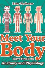 Meet Your Body - Baby's First Book Anatomy and Physiology af Baby Professor