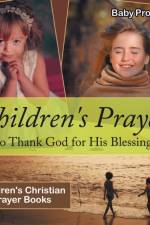 Children's Prayers to Thank God for His Blessings - Children's Christian Prayer Books af Baby Professor