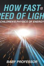How Fast Is the Speed of Light? Children's Physics of Energy af Baby Professor