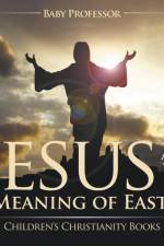 Jesus and the Meaning of Easter Children's Christianity Books af Baby Professor