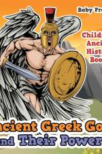 Ancient Greek Gods and Their Powers-Children's Ancient History Books af Baby Professor