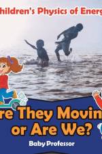 Are They Moving, or Are We? Children's Physics of Energy af Baby Professor