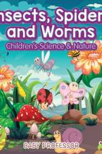 Insects, Spiders and Worms Children's Science & Nature af Baby Professor