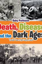 Death, Disease and the Dark Ages af Baby Professor