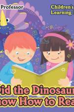 Did the Dinosaurs Know How to Read? - Children's Early Learning Books af Baby Professor