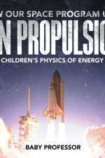 How Our Space Program Uses Ion Propulsion Children's Physics of Energy af Baby Professor