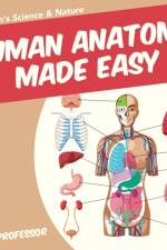 Human Anatomy Made Easy - Children's Science & Nature af Baby Professor