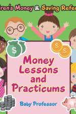 Money Lessons and Practicums -Children's Money & Saving Reference af Baby Professor