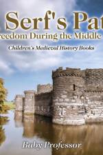 Serf's Path to Freedom During the Middle Ages- Children's Medieval History Books af Baby Professor