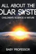 All about the Solar System - Children's Science & Nature af Baby Professor