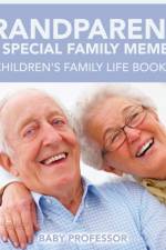 Grandparents Are Special Family Members - Children's Family Life Books af Baby Professor