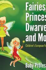 Fairies, Princes, Dwarves, and More Children's European Folktales af Baby Professor