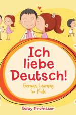 Ich liebe Deutsch! German Learning for Kids af Baby Professor