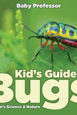 Kid's Guide to Bugs - Children's Science & Nature af Baby Professor