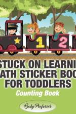 Stuck on Learning Math Sticker Book for Toddlers - Counting Book af Baby Professor