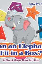 Can an Elephant Fit in a Box? A Size & Shape Book for Kids af Baby Professor