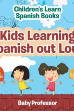 Kids Learning Spanish out Loud Children's Learn Spanish Books af Baby Professor