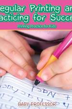 Regular Printing and Practicing for Success Printing Practice for Kids af Baby Professor