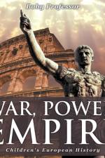 War, Power, Empire Children's European History af Baby Professor